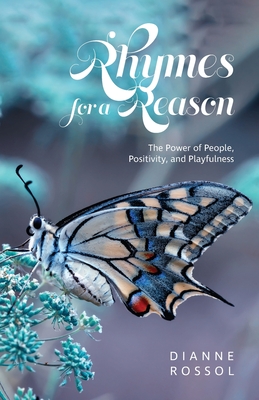 Rhymes for a Reason: The Power of People, Positivity, and Playfulness By Dianne Rossol Cover Image