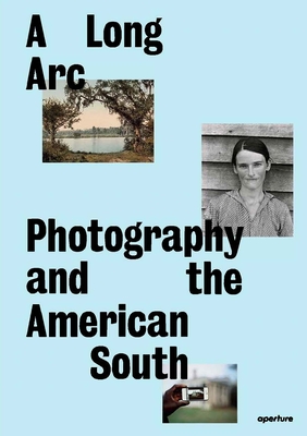A Long Arc: Photography and the American South By Imani Perry (Text by (Art/Photo Books)), Sarah Kennel (Text by (Art/Photo Books)), Gregory Harris (Text by (Art/Photo Books)) Cover Image