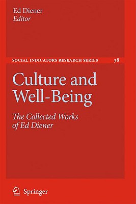 Culture and Well-Being: The Collected Works of Ed Diener (Social Indicators Research #38) Cover Image