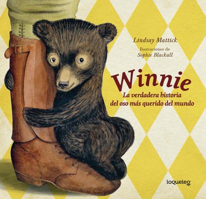 Winnie: La Verdadera Historia del Oso MS Querido del Mundo / Finding Winnie: The True Story of the World's Most Famous Bear (D (Divulgacion) Cover Image