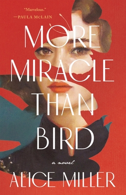 More Miracle Than Bird By Alice Miller Cover Image