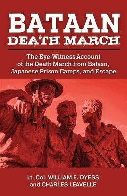 Bataan Death March: The Eye-Witness Account of the Death March from Bataan and the Narrative of Experiences in Japanese Prison Camps and o Cover Image