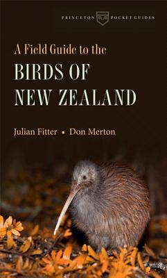 A Field Guide to the Birds of New Zealand (Princeton Pocket Guides #7) By Julian Fitter, Don Merton Cover Image