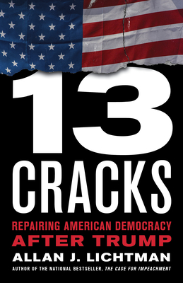 Thirteen Cracks: Repairing American Democracy After Trump Cover Image
