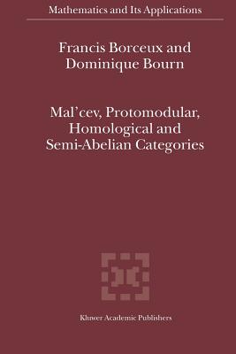 Mal'cev, Protomodular, Homological and Semi-Abelian Categories (Mathematics and Its Applications #566) By Francis Borceux, Dominique Bourn Cover Image