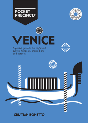 Venice Pocket Precincts: A Pocket Guide to the City's Best Cultural Hangouts, Shops, Bars and Eateries By Cristian Bonetto Cover Image