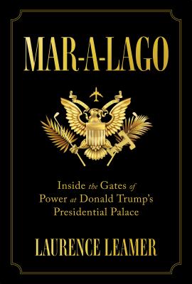 Mar-a-Lago: Inside the Gates of Power at Donald Trump's Presidential Palace Cover Image