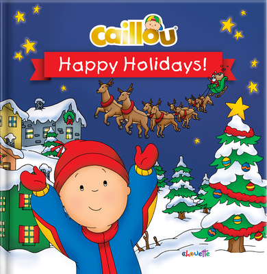 Caillou: Happy Holidays! Cover Image