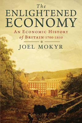 The Enlightened Economy: An Economic History of Britain 1700-1850 (The New Economic History of Britain Series) Cover Image
