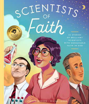 Scientists of Faith: 28 Stories of Brilliant Scientists with Remarkable Faith in God Cover Image