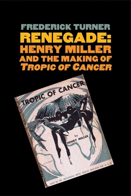 Renegade: Henry Miller and the Making of "Tropic of Cancer" (Icons of America)