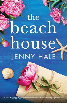 The Beach House: A totally gripping, utterly romantic and emotional page-turner By Jenny Hale Cover Image