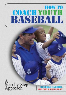 How to Coach Youth Baseball: A Step-By-Step Approach Cover Image