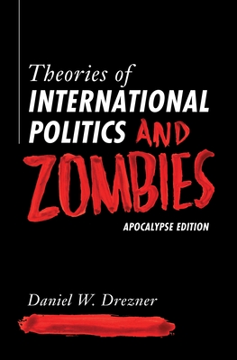 Theories of International Politics and Zombies: Apocalypse Edition Cover Image
