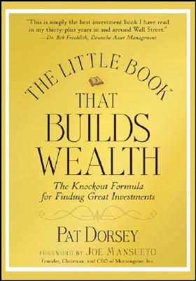The Little Book That Builds Wealth: The Knockout Formula for Finding Great Investments (Little Books. Big Profits #12) Cover Image