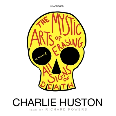 The Mystic Arts of Erasing All Signs of Death Lib/E By Charlie Huston, Paul Michael Garcia (Read by) Cover Image