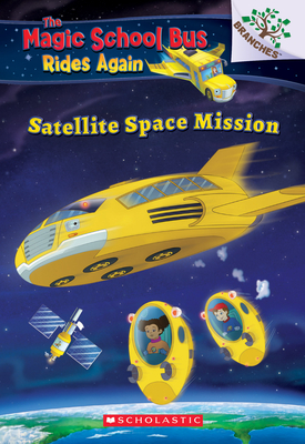 Satellite Space Mission (The Magic School Bus Rides Again) Cover Image