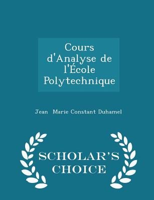 Cours d'Analyse de l'École Polytechnique - Scholar's Choice Edition Cover Image