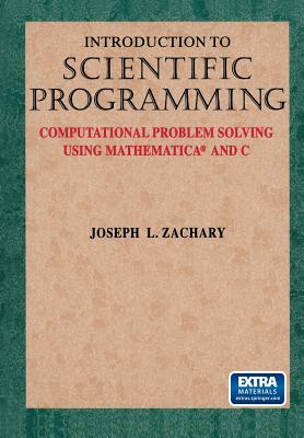 Introduction to Scientific Programming: Computational Problem Solving Using Mathematica(r) and C Cover Image