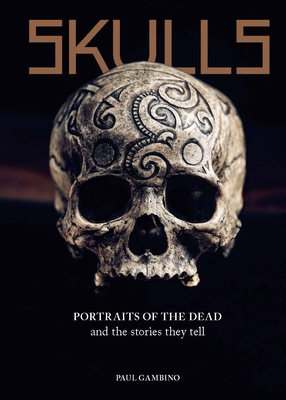 Skulls: Portraits of the Dead and the Stories They Tell Cover Image