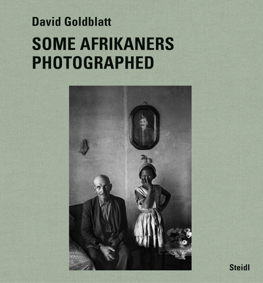 David Goldblatt: Some Afrikaners Photographed Cover Image