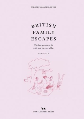 British Family Escapes: The Best Getaways for Kids and Parents Alike Cover Image