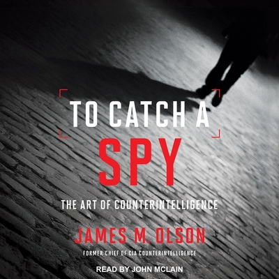To Catch a Spy: The Art of Counterintelligence Cover Image