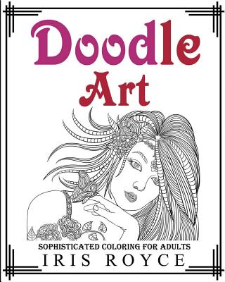 Doodle Art: Sophisticated Coloring Book For Adults (Doodle Art Maker)