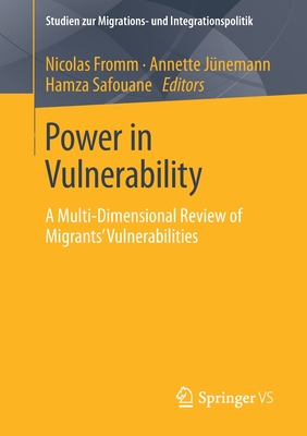 Power in Vulnerability: A Multi-Dimensional Review of Migrants' Vulnerabilities (Studien Zur Migrations- Und Integrationspolitik) Cover Image