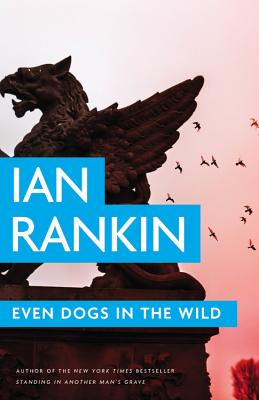 Even Dogs in the Wild (A Rebus Novel #20)