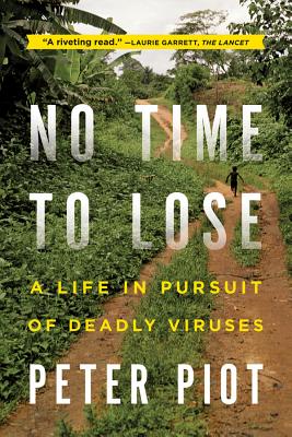 No Time to Lose: A Life in Pursuit of Deadly Viruses By Peter Piot Cover Image