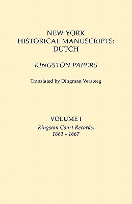 New York Historical Manuscripts: Dutch. Kingston Papers. in Two Volumes. Volume I: Kingston Court Records, 1661-1667 Cover Image