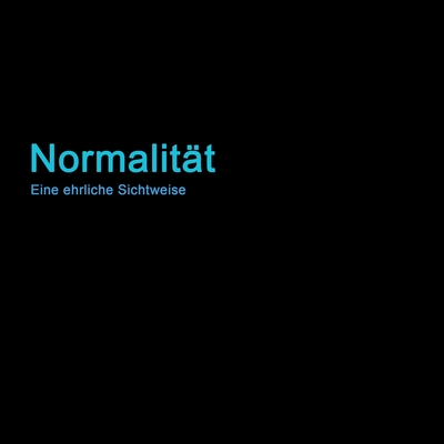 Normalität: Eine ehrliche Sichtweise By Joe Humpi Cover Image