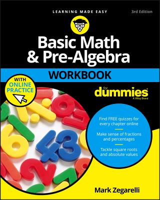 Basic Math & Pre-Algebra Workbook for Dummies with Online Practice (For Dummies (Lifestyle)) By Mark Zegarelli Cover Image