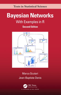Bayesian Networks: With Examples in R (Chapman & Hall/CRC Texts in Statistical Science) Cover Image