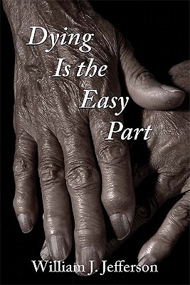 Dying Is the Easy Part By William J. Jefferson Cover Image