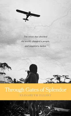 Through Gates of Splendor: 40th Anniversary Edition