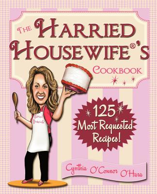 The Harried Housewife's Cookbook: 125 Most Requested Recipes! Cover Image