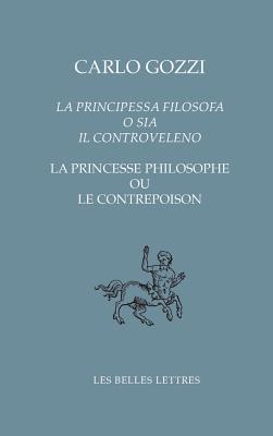 La Principessa Filosofa O Sia Il Controveleno / La Princesse Philosophe Ou Le Contrepoison (Bibliotheque Italienne #40) By Carlo Gozzi, Brigitte Urbani (Translator) Cover Image