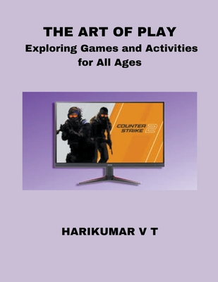The Art of Play: Exploring Games and Activities for All Ages Cover Image