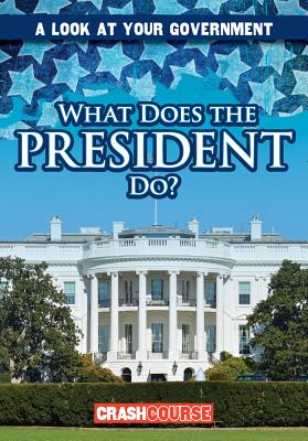 What Does the President Do? (Look at Your Government) Cover Image