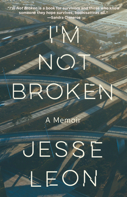 I'm Not Broken: A Memoir By Jesse Leon Cover Image