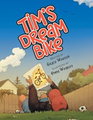 Tim'S Dream Bike By Grace Weedon, Emma Weakley (Illustrator) Cover Image