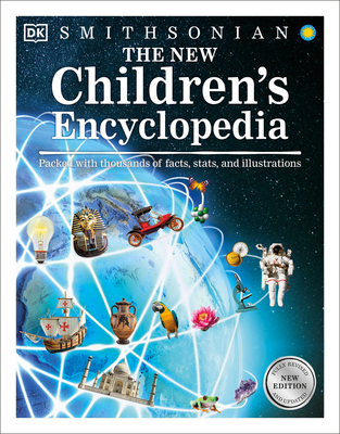 The New Children's Encyclopedia: Packed with Thousands of Facts, Stats, and Illustrations (Visual Encyclopedia) By DK, Smithsonian Institution (Contributions by) Cover Image