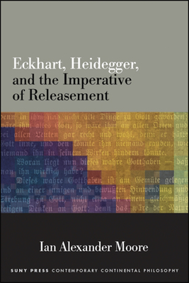 Eckhart, Heidegger, and the Imperative of Releasement Cover Image