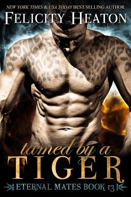 Tamed by a Tiger: Eternal Mates Romance Series (Eternal Mates Paranormal Romance #13)
