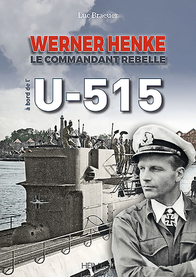 Werner Henke Le Commandant Rebelle A Bord De L U 515 Hardcover Foxtale Book Shoppe