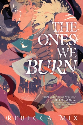 The Ones We Burn By Rebecca Mix Cover Image