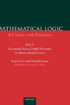 Mathematical Logic: A Course with Exercisespart II: Recursion Theory, Gödel's Theorems, Set Theory, Model Theory Cover Image