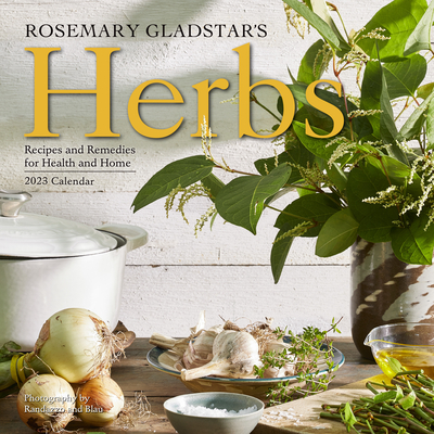 Rosemary Gladstar's Herbs Wall Calendar 2023: Recipes and Remedies for Health and Home